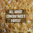 All about concentrates part02 | How to consume marijuana concentrates and extracts.